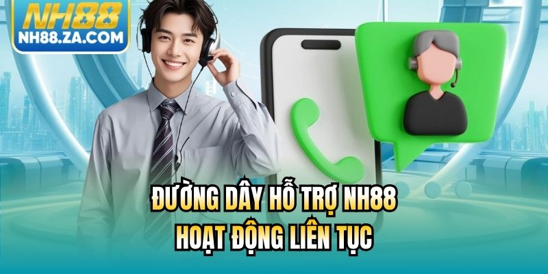 Đường dây hỗ trợ NH88 hoạt động liên tục