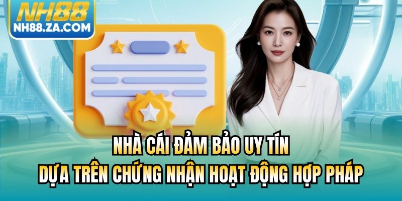 Nhà cái đảm bảo uy tín dựa trên chứng nhận hoạt động hợp pháp