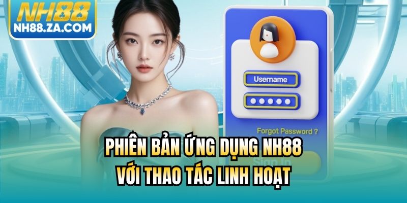 Phiên bản ứng dụng NH88 với thao tác linh hoạt