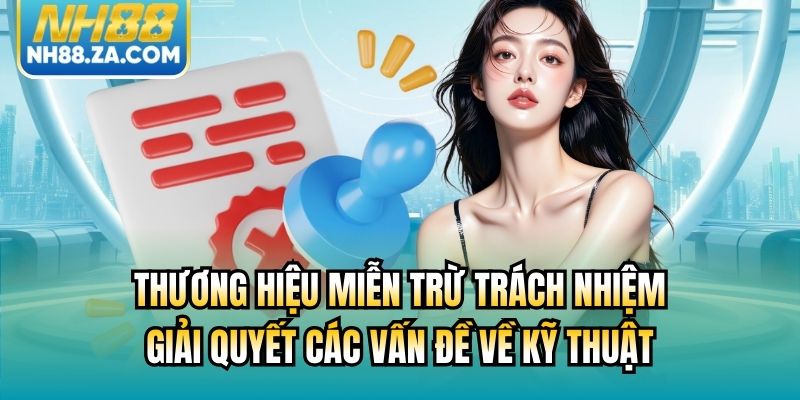 Thương hiệu miễn trừ trách nhiệm giải quyết các vấn đề về kỹ thuật