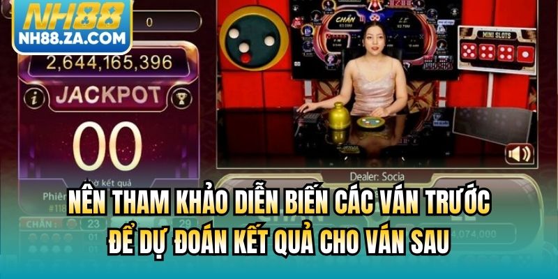 Nên tham khảo diễn biến các ván trước để dự đoán kết quả cho ván sau